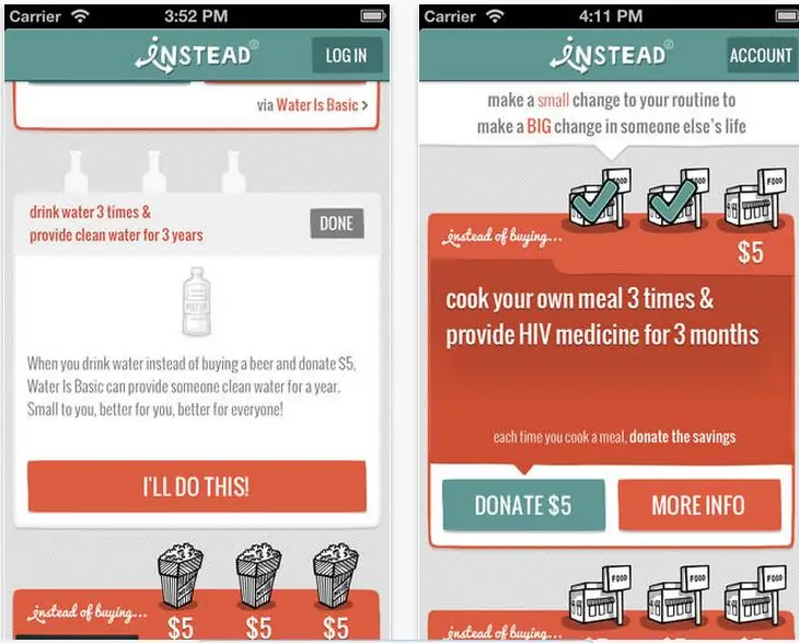 Знаете ли вы, что, сэкономив деньги на приготовлении трех блюд, вы могли бы финансировать чье-то лекарство от ВИЧ на три месяца? Вместо этого - приложение для iOS, которое показывает вам, сколько вы можете сэкономить с помощью простых настроек вашего образа жизни. Как только вы примете эти более дешевые решения, вместо этого призывает вас пожертвовать некоммерческой из ваших сбережений