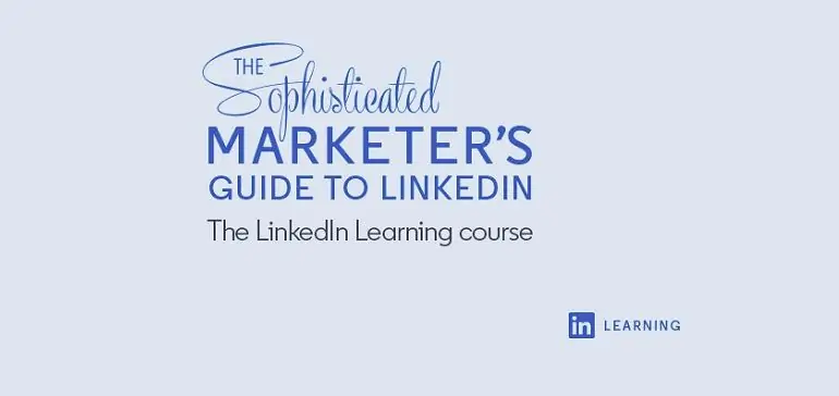 LinkedIn запускает новый курс по построению присутствия в LinkedIn и использованию его рекламных инструментов