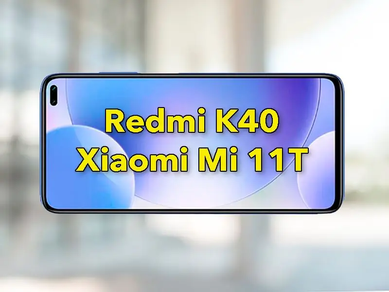 Xiaomi Redmi K40 или Xiaomi Mi 11T: дата и цены